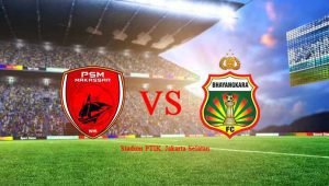 Live Streaming Indosiar Bhayangkara FC vs PSM Makassar Liga 1 2018