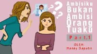 Ambisiku Bukan Ambisi Orang Tuaku – Part 1