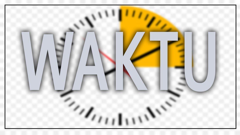 Sudahkan kita gunakan waktu kita sebaik mungkin?