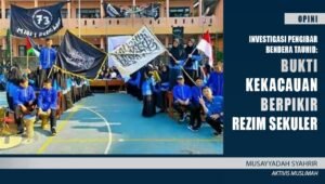 Investigasi Pengibar Bendera Tauhid: Bukti Kekacauan Berpikir Rezim Sekuler