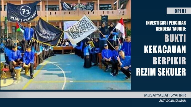 Investigasi Pengibar Bendera Tauhid: Bukti Kekacauan Berpikir Rezim Sekuler 1 Investigasi Pengibar Bendera Tauhid: Bukti Kekacauan Berpikir Rezim Sekuler