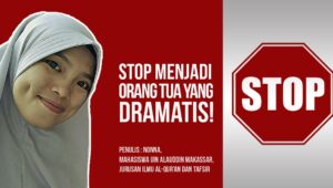 Stop Menjadi Orang Tua yang Dramatis!