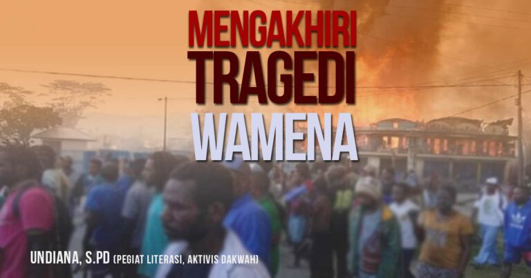 Mengakhiri Tragedi Wamena 6 Mengakhiri Tragedi Wamena opini Undiana