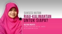 Suksesi Hutan Riau-Kalimantan Untuk Siapa?