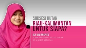 Suksesi Hutan Riau-Kalimantan Untuk Siapa?