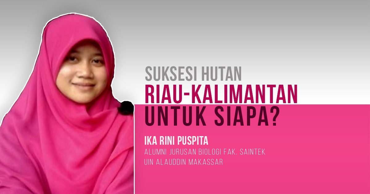 Suksesi Hutan Riau-Kalimantan Untuk Siapa?