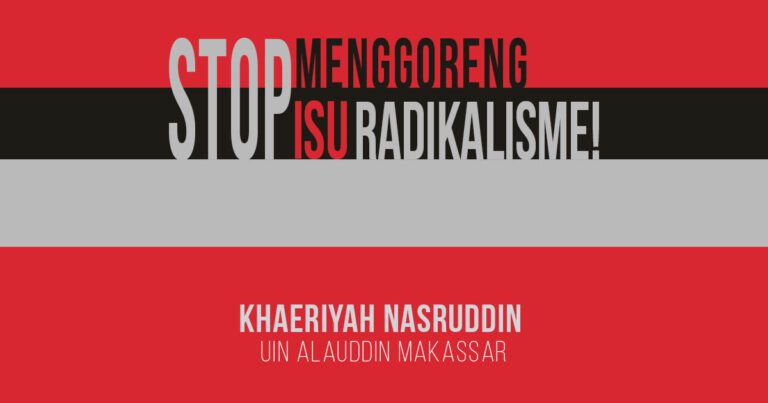 Stop "Menggoreng" Isu Radikalisme! 3 STOP Menggoreng Isu Radikalisme Khaeriyah Nasruddin UIN Alauddin