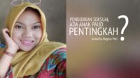 Pendidikan Seksual pada anak PAUD, Pentingkah?