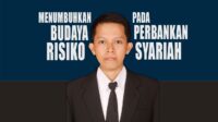 Menumbuhkan Budaya Risiko pada Perbankan Syariah
