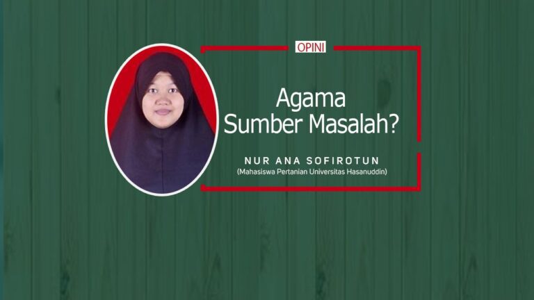 Agama sumber masalah? 4 Agama sumber masalah opini Nur Ana Sofirotun
