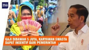 Pemerintah Beri Tambahan Gaji ke Karyawan Swasta Yang Berpenghasilan di Bawah Rp 5 Juta