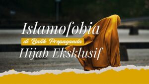 Islamofobia di Balik Propaganda Hijab Ekslusif