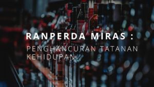 Ranperda Miras: Penghancuran Tatanan Kehidupan