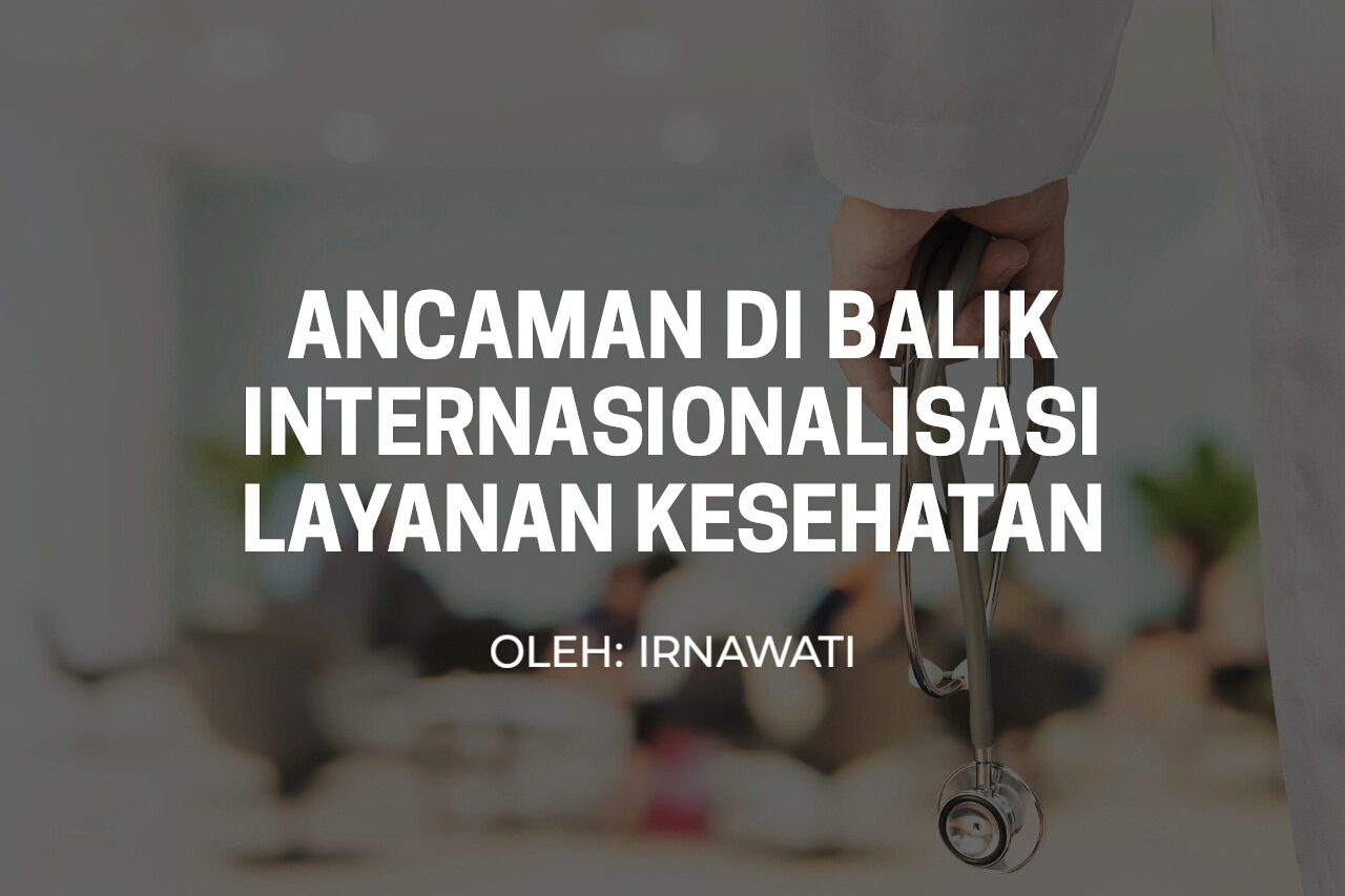 Ancaman di Balik Internasionalisasi Layanan Kesehatan