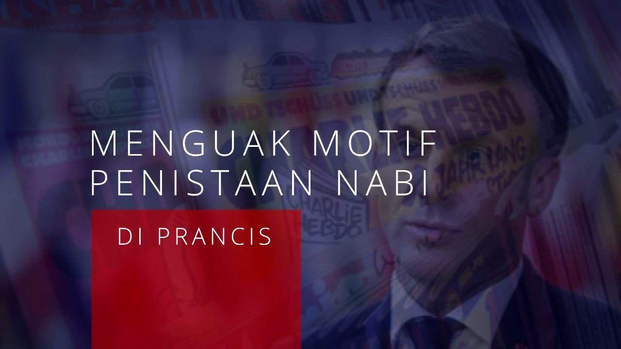 Menguak Motif Penistaan Nabi di Perancis