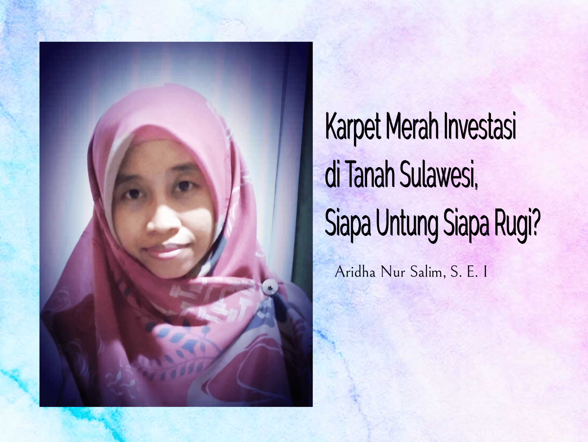 Karpet Merah Investasi di Tanah Sulawesi, Siapa Untung Siapa Rugi?