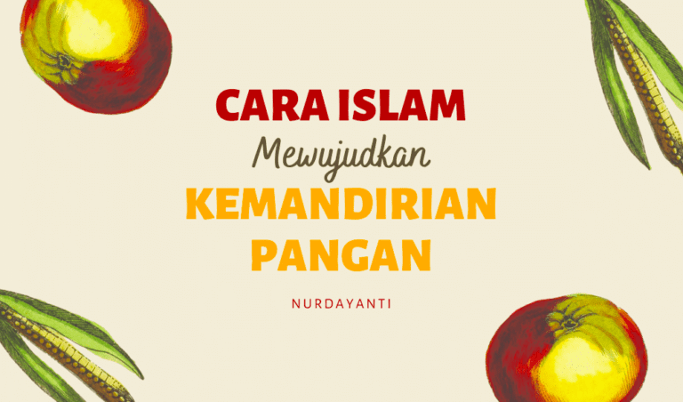 Cara Islam Mewujudkan Kemandirian Pangan 2 Cara Islam Mewujudkan Kemandirian Pangan