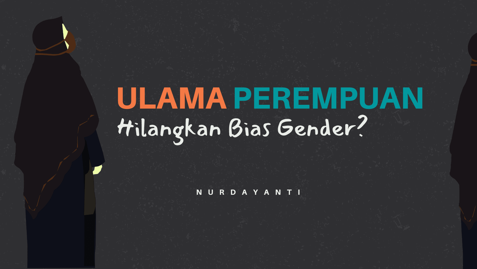 Ulama Perempuan Untuk Hilangkan Bias Gender? 2 Ulama Perempuan Untuk Hilangkan Bias Gender?