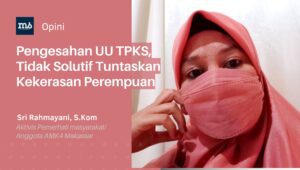 Pengesahan UU TPKS, Tidak Solutif Tuntaskan Kekerasan Perempuan