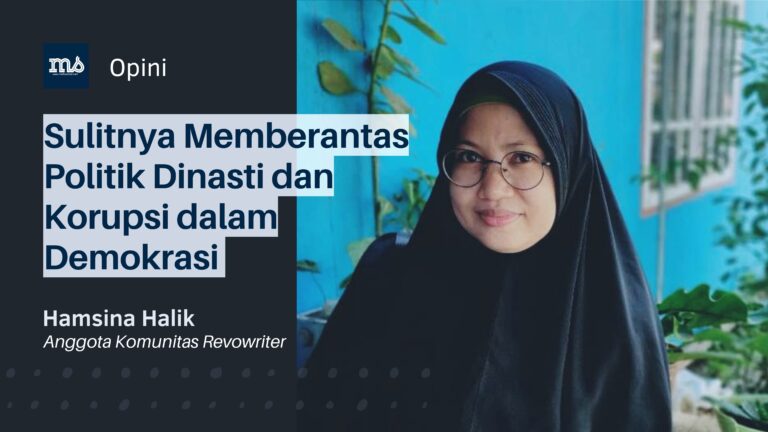 Sulitnya Memberantas Politik Dinasti dan Korupsi dalam Demokrasi