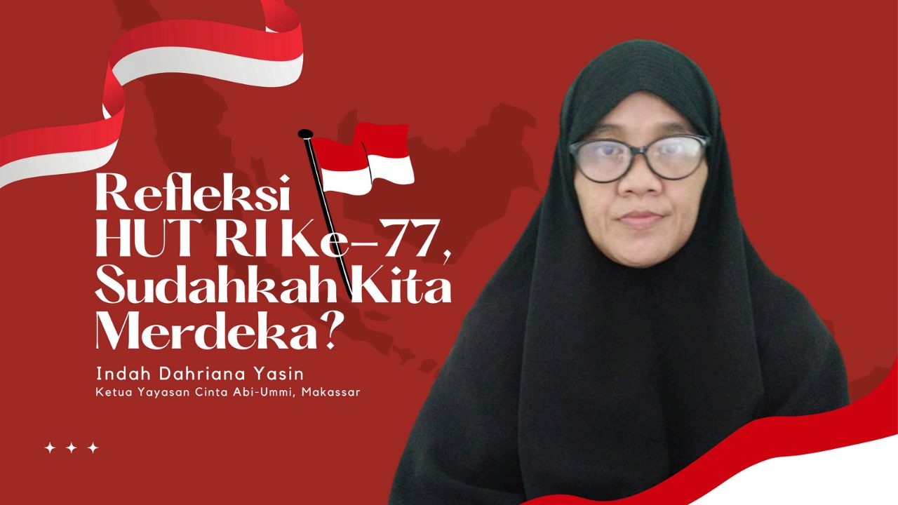 Refleksi HUT RI Ke-77 Sudahkah Kita Merdeka?
