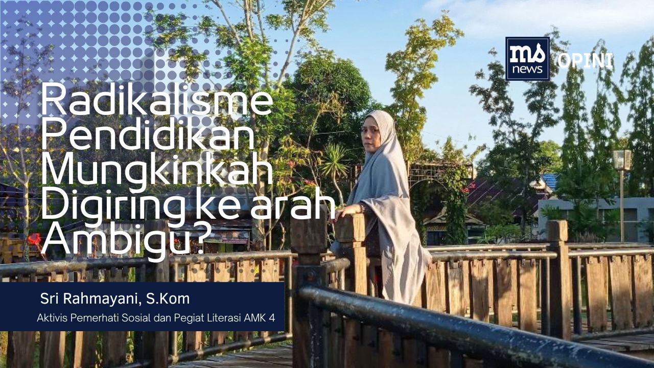 Radikalisme Pendidikan Mungkinkah Digiring ke arah Ambigu?