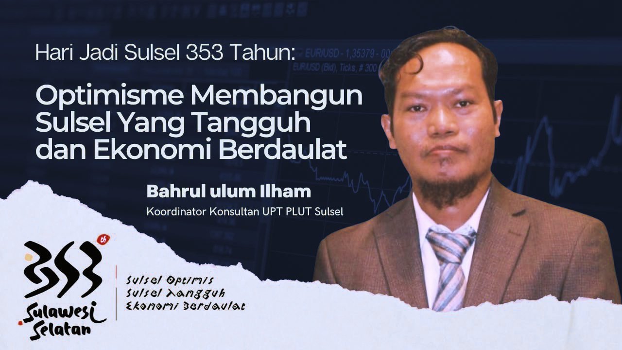 Hari Jadi Sulsel 353 Tahun: Optimisme Membangun Sulsel Yang Tangguh dan Ekonomi Berdaulat