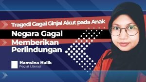 Tragedi Gagal Ginjal Akut pada Anak, Negara Gagal Memberikan Perlindungan