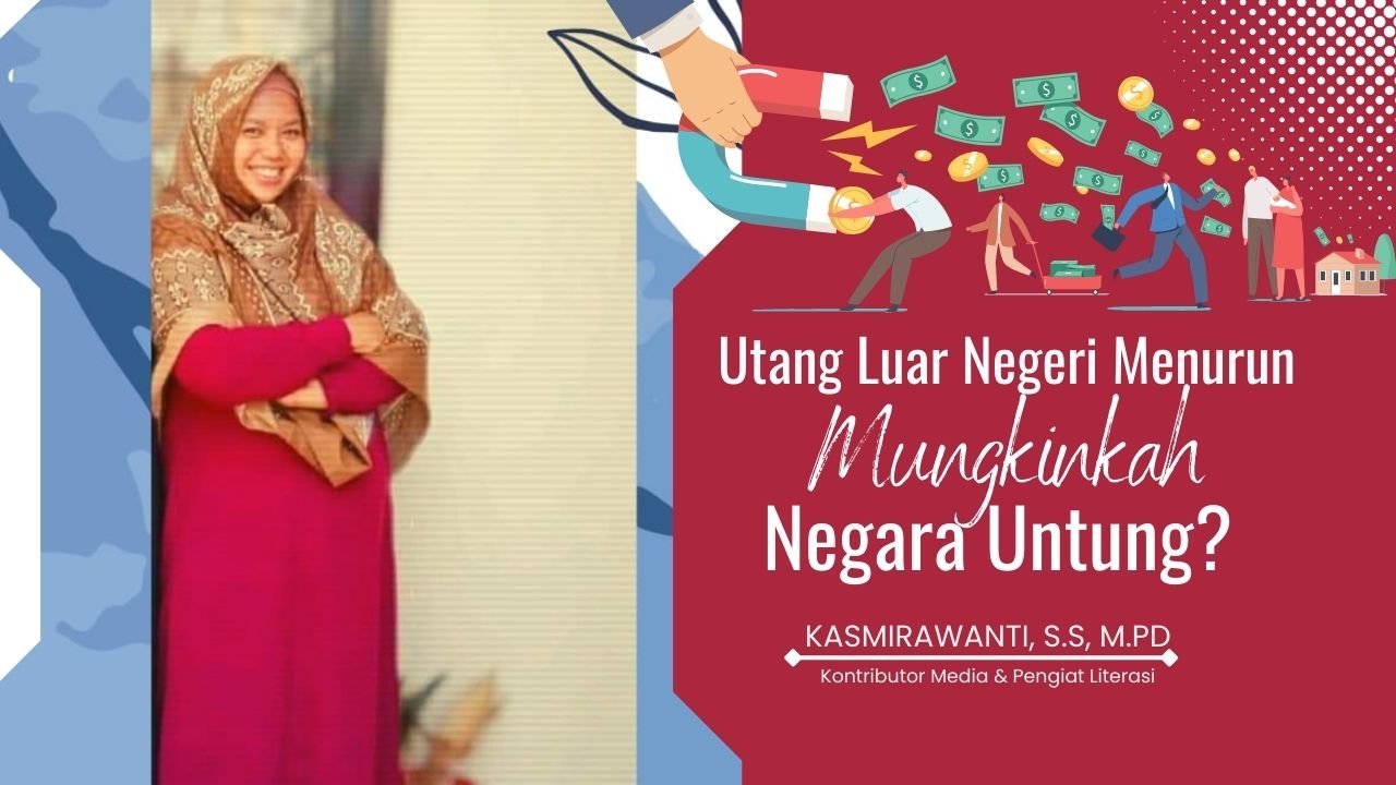 Utang Luar Negeri Menurun, Mungkinkah Negara Untung?