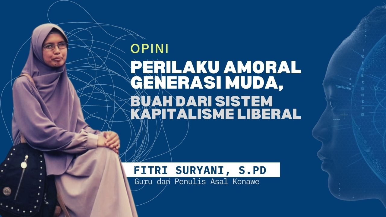 Perilaku Amoral Generasi Muda, Buah dari Sistem Kapitalisme Liberal