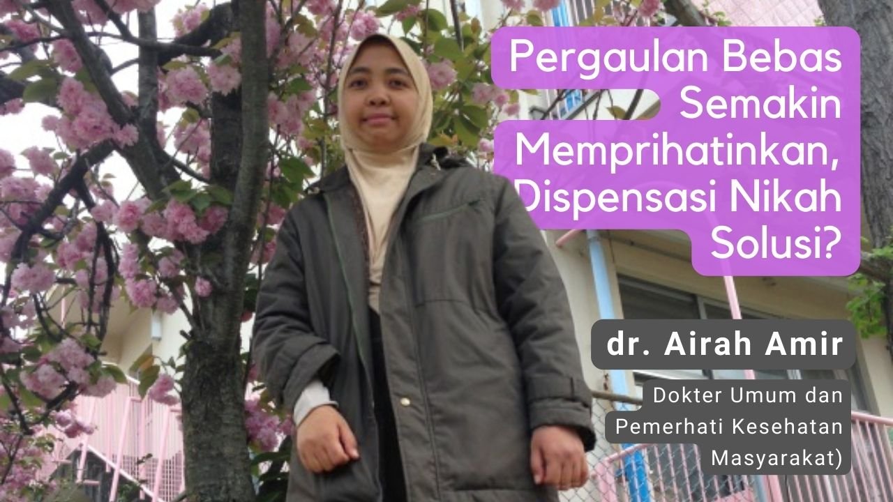 Pergaulan Bebas Semakin Memprihatinkan, Dispensasi Nikah Solusi?