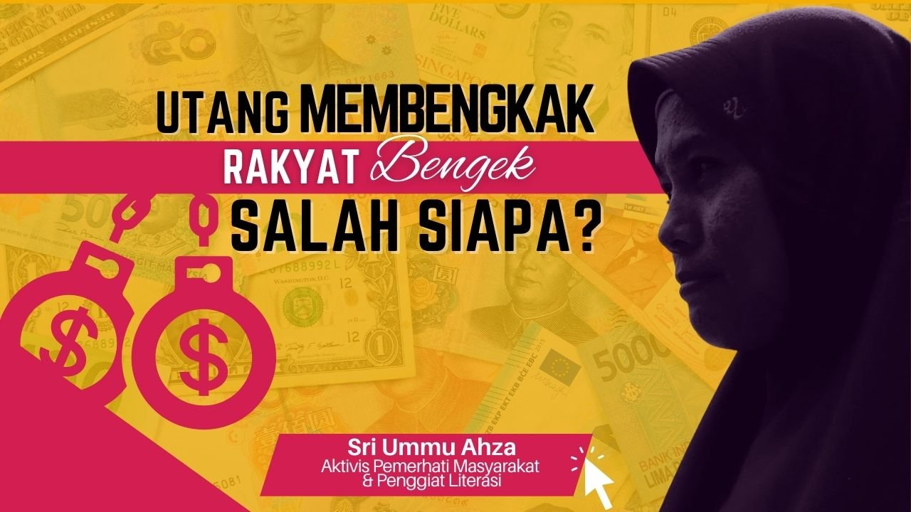 Utang Membengkak Rakyat Bengek, Salah Siapa?