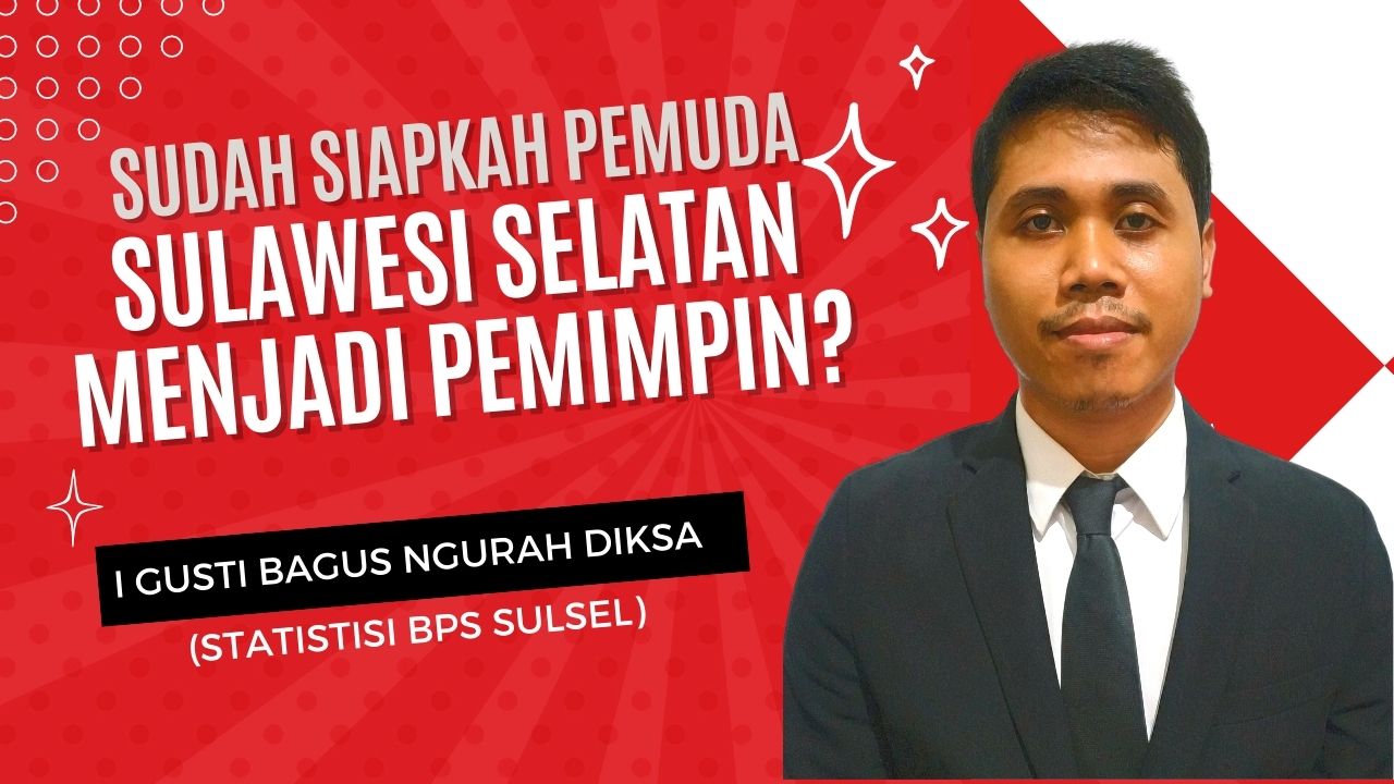 Sudah Siapkah Pemuda Sulawesi Selatan Menjadi Pemimpin?