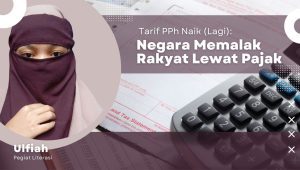 Tarif PPh Naik (Lagi): Negara Memalak Rakyat Lewat Pajak