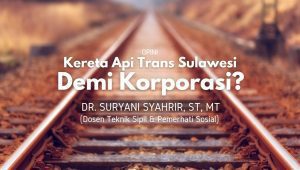 Kereta Api Trans Sulawesi, Demi Korporasi?
