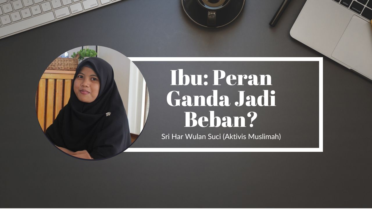 Ibu: Peran Ganda Jadi Beban?