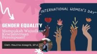 Gender Equality: Mampukah Wujudkan Kesejahteraan Perempuan?