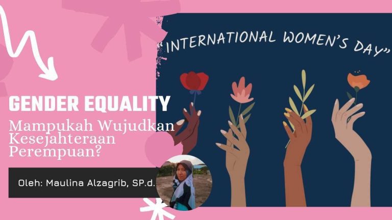 Gender Equality: Mampukah Wujudkan Kesejahteraan Perempuan? 3 Gender Equality: Mampukah Wujudkan Kesejahteraan Perempuan?
