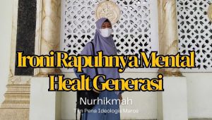 Ironi Rapuhnya Mental Healt Generasi