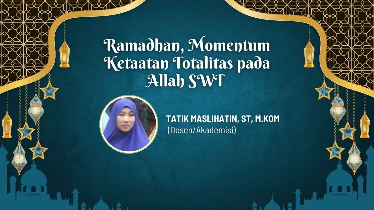 Ramadhan, Momentum Ketaatan Totalitas pada Allah SWT