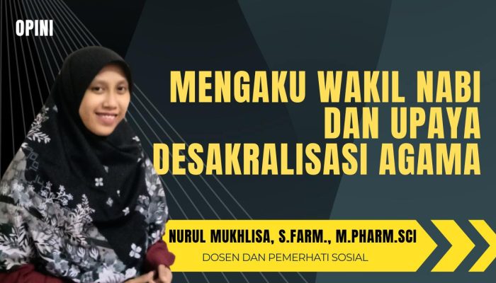 Mengaku Wakil Nabi dan Upaya Desakralisasi Agama