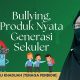 Bullying, Produk Nyata Generasi Sekuler