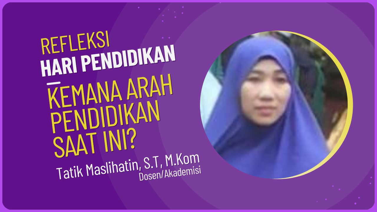 Refleksi Hari Pendidikan, Kemana Arah Pendidikan Saat Ini?