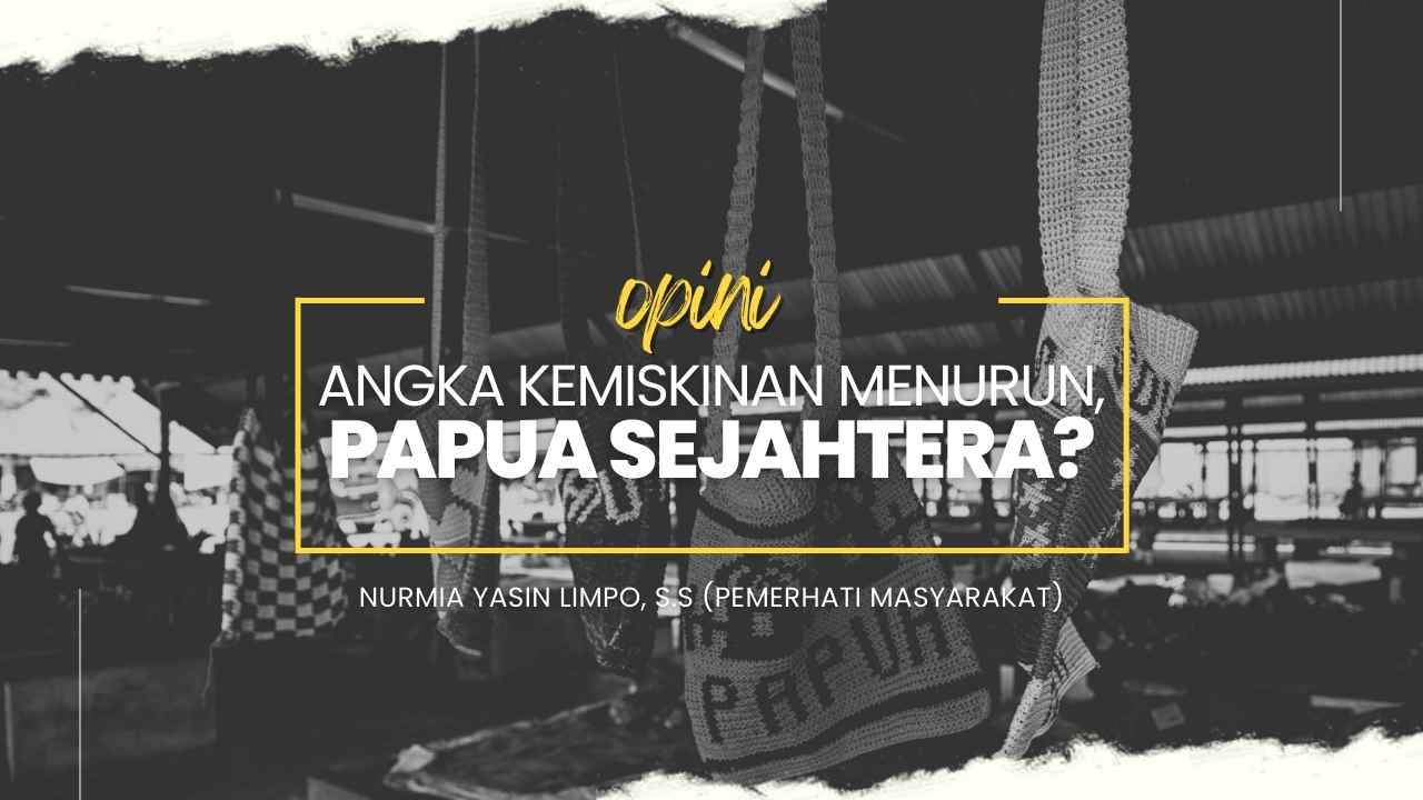 Angka Kemiskinan Menurun, Papua Sejahtera?