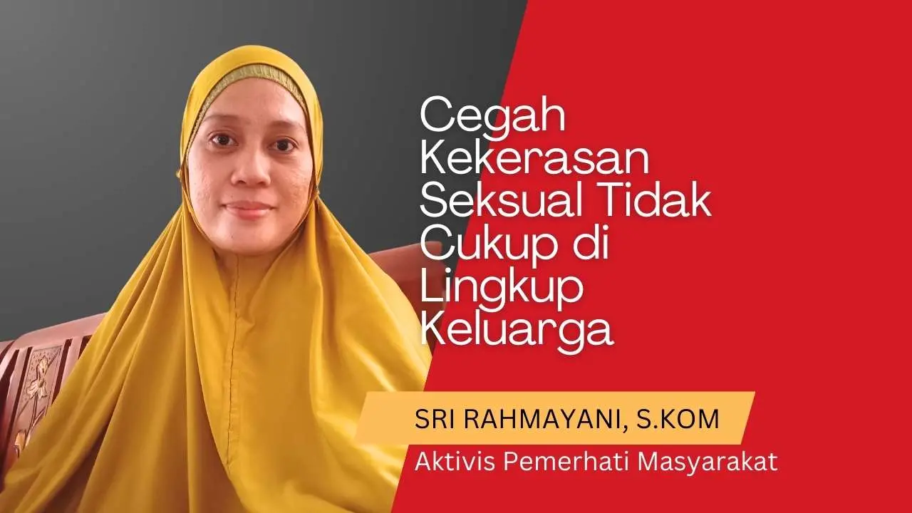 Cegah Kekerasan Seksual Tidak Cukup di Lingkup Keluarga