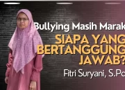 Bullying Masih Marak, Siapa yang Bertanggung Jawab?
