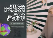 KTT G20, Mampukah Mengatasi Krisis Ekonomi Di Dunia?