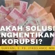 Adakah Solusi Menghentikan Korupsi?