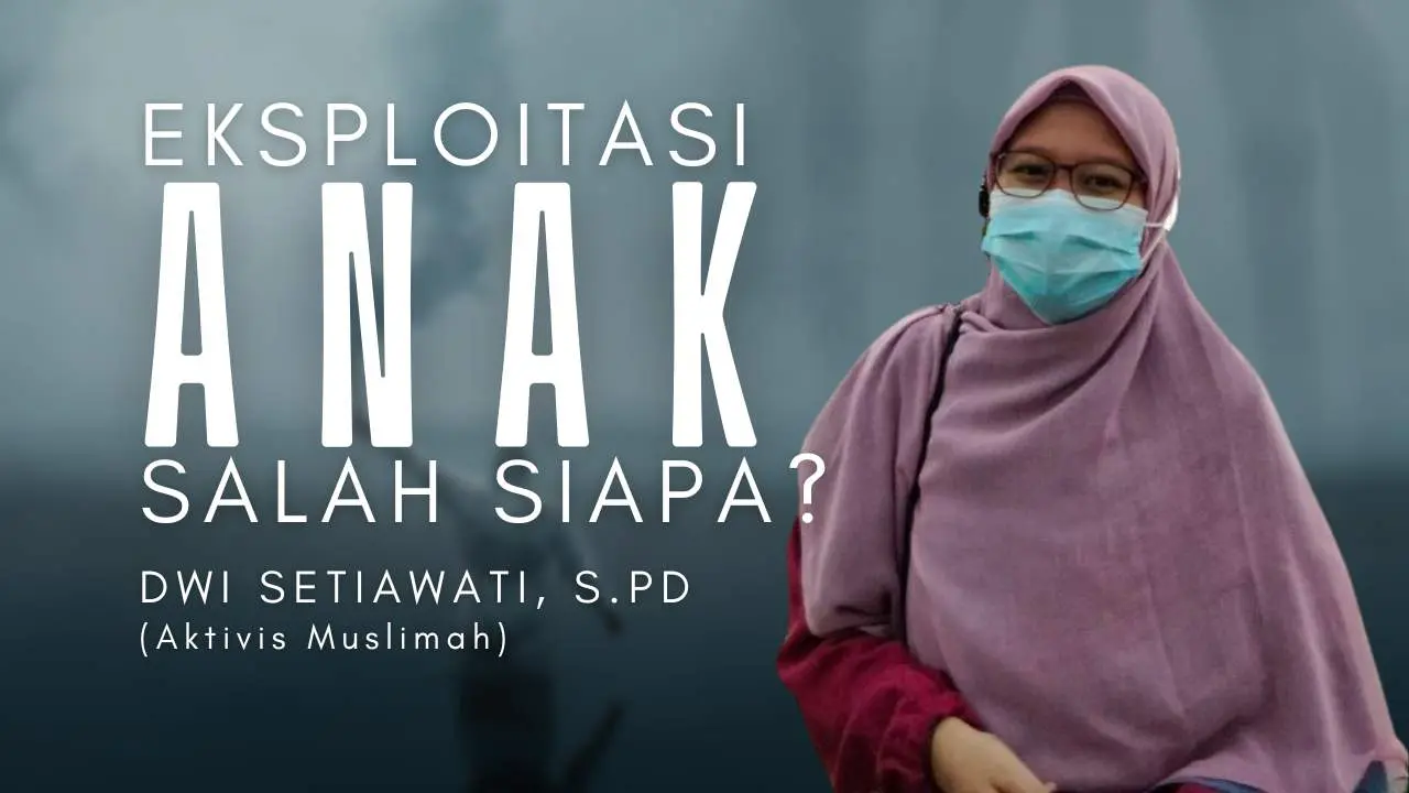 Eksploitasi Anak, Salah Siapa?