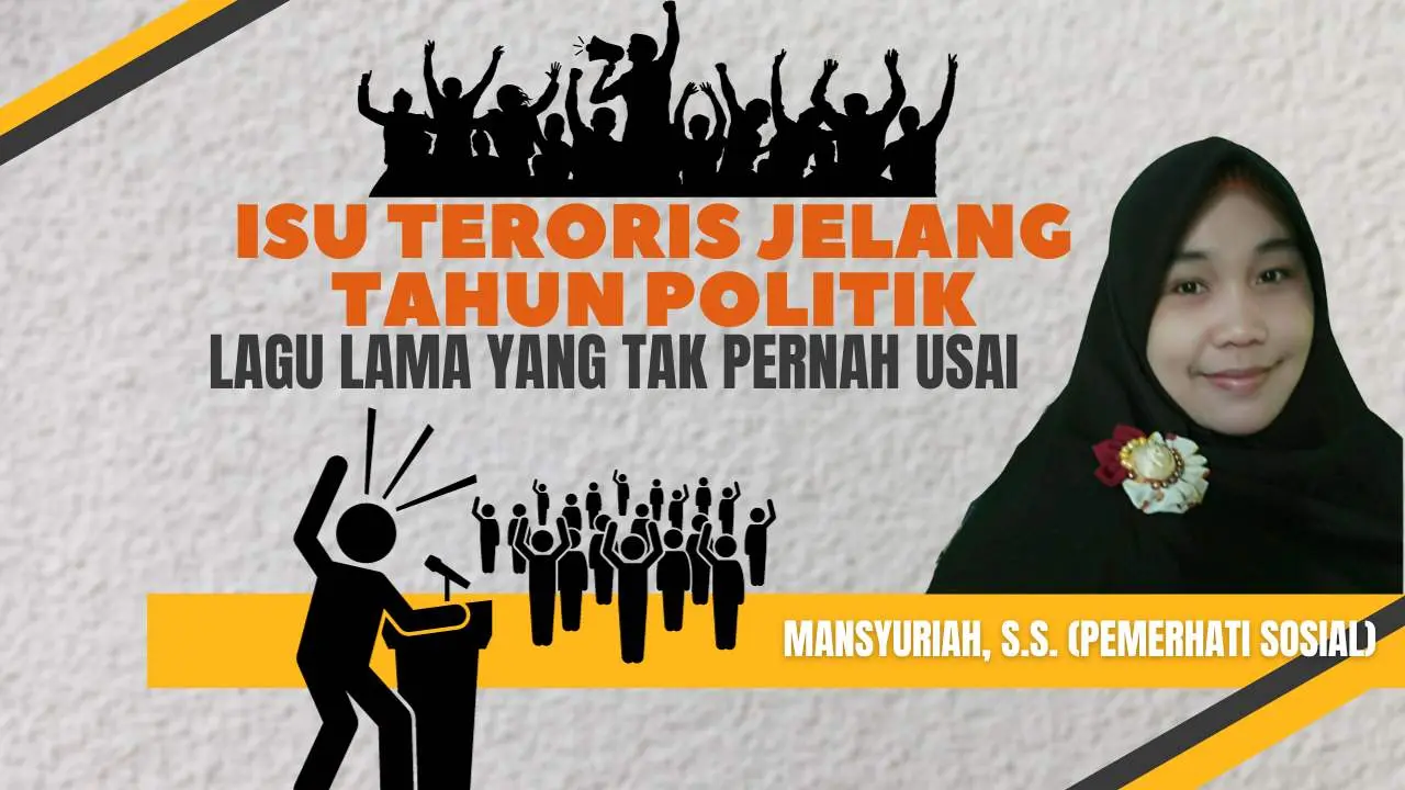 Isu Teroris Jelang Tahun Politik, Lagu Lama Yang Tak Pernah Usai